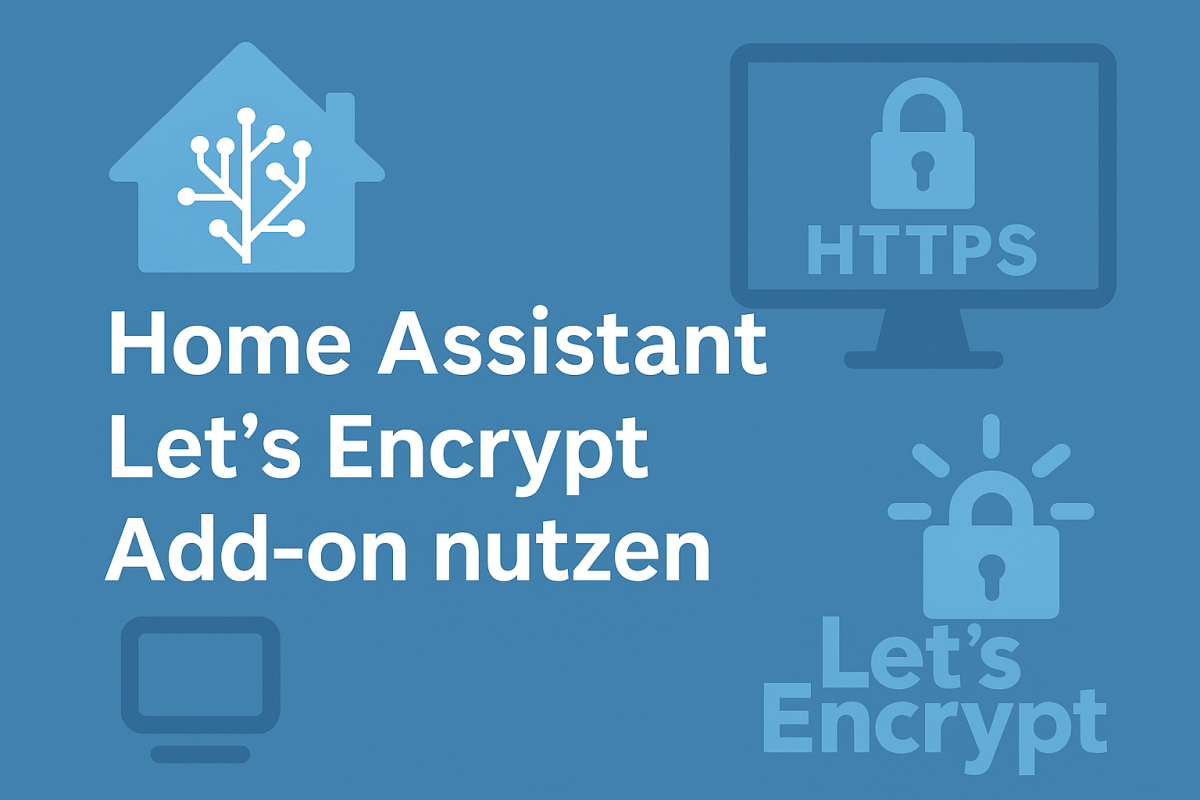 Homeassistant - Lets Encrypt AddOn konfigurieren und nutzen
